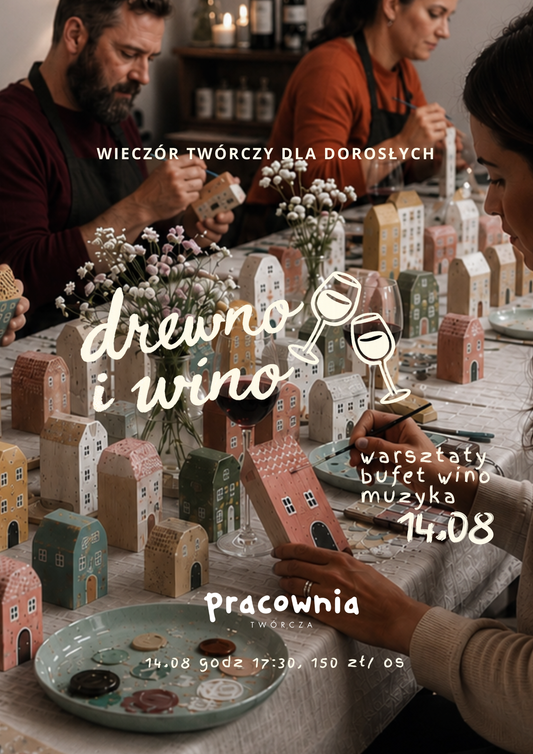 Drewno i Wino - Twórcze Warsztaty dla Dorosłych – 14.08.2026